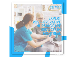 Expert Post-Operative Nursing Care Services in Montreal | Equinoxe LifeCare