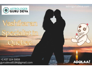 Vashikaran Specialist in Quebec | Solve Love & Life Problems