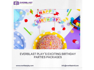 Everblast Play's Exciting Birthday Parties Packages