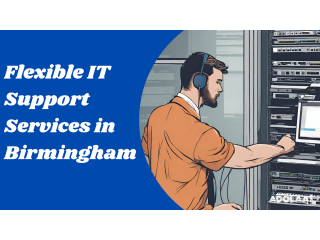Flexible IT Support Services in Birmingham