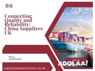 Connecting Quality and Reliability: China Suppliers UK