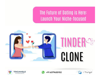 The Future of Dating is Here: Launch Your Niche-focused Tinder Clone App