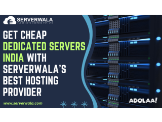 Get Cheap Dedicated Servers India with Serverwala's Best Hosting Provider