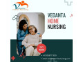 hire-vedanta-home-nursing-service-in-sitamarhi-with-medical-support-at-reasonable-fare-small-0