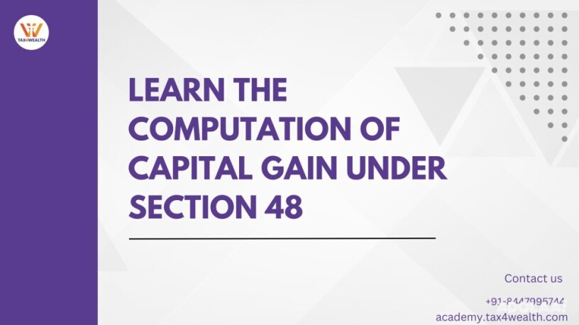 learn-capital-gain-computation-under-section-48-flat-upto-50-off-big-0