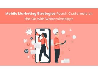 Mobile Marketing Strategies Reach Customers on the Go with Webomindapps