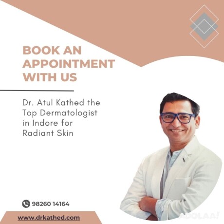 dr-atul-kathed-the-top-dermatologist-in-indore-for-radiant-skin-big-0