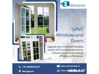 Best upvc doors and windows suppliers in Bangalore | Neelaadri True Frame