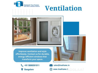 UPVC Ventilators windows Manufacturer in Bangalore | Neelaadri True Frames