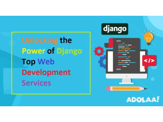 Unlocking the Power of Django Top Web Development Services