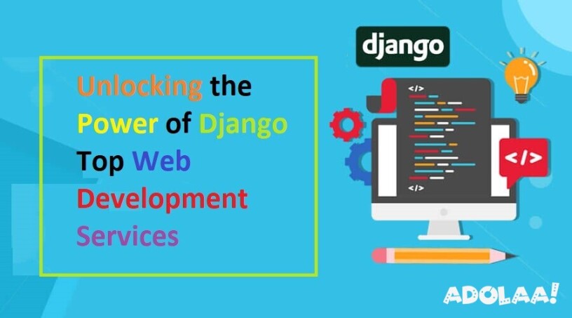 unlocking-the-power-of-django-top-web-development-services-big-0