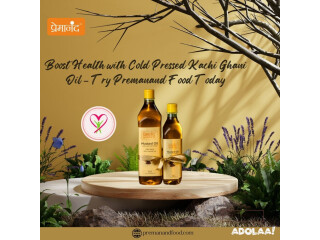 Boost Health with Cold Pressed Kachi Ghani Oil Try Premanand Food Today