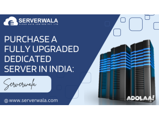 Purchase a Fully Upgraded Dedicated Server in India: Serverwala