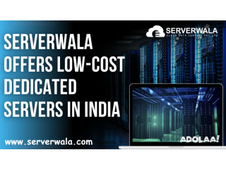 Serverwala offers low-cost dedicated servers in India