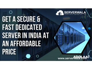 Get a Secure & Fast dedicated server in India at an Affordable Price