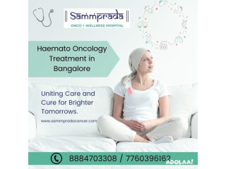 Haemato Oncology Treatment in Bangalore | Sammprada Cancer Care