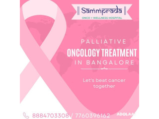 Palliative Oncology Treatment in Bangalore | Sammprada Cancer Care