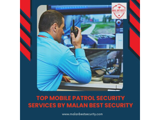 Top Mobile Patrol Security Services by Malan Best Security