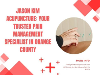 Jason Kim Acupuncture: Your Trusted Pain Management Specialist in Orange County