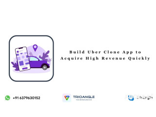 Build Uber Clone App to Acquire High Revenue Quickly