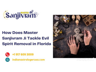 How Does Master Sanjivram Ji Tackle Evil Spirit Removal in Florida