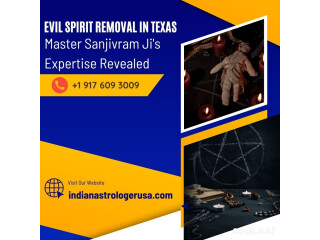 Evil Spirit Removal in Texas: Master Sanjivram Ji's Expertise Revealed