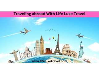 Best Life-Changing Travel Experiences with Life Luxe Travel