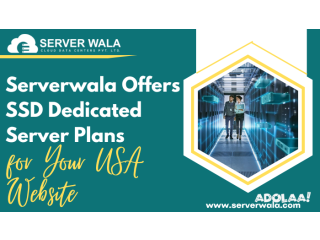 Serverwala offers SSD Dedicated Server Plans for Your USA Website