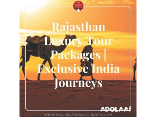 Rajasthan Luxury Tour Packages | Exclusive India Journeys